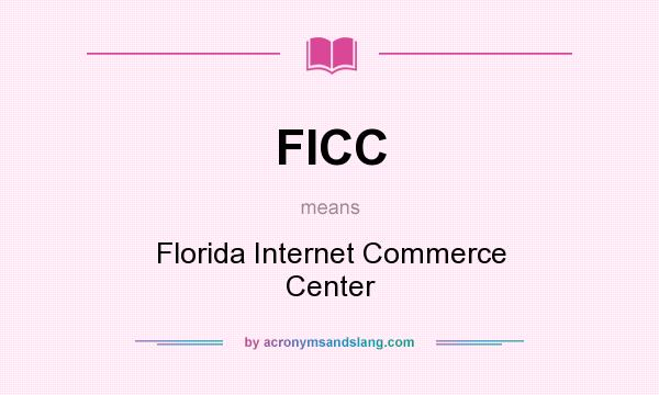 What does FICC mean? It stands for Florida Internet Commerce Center