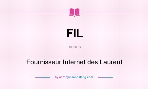 What does FIL mean? It stands for Fournisseur Internet des Laurent