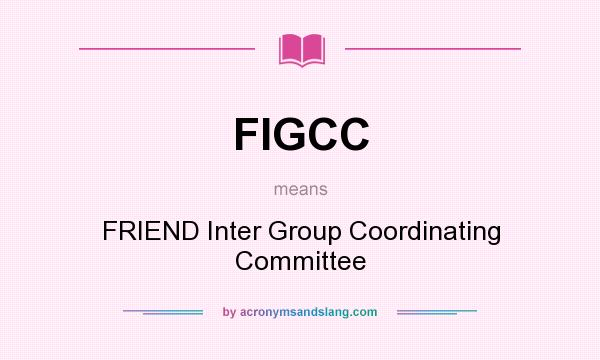 What does FIGCC mean? It stands for FRIEND Inter Group Coordinating Committee