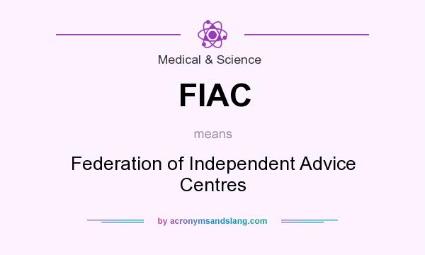 What does FIAC mean? It stands for Federation of Independent Advice Centres