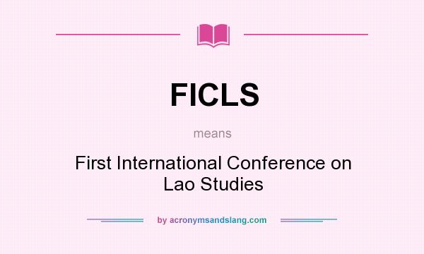 What does FICLS mean? It stands for First International Conference on Lao Studies