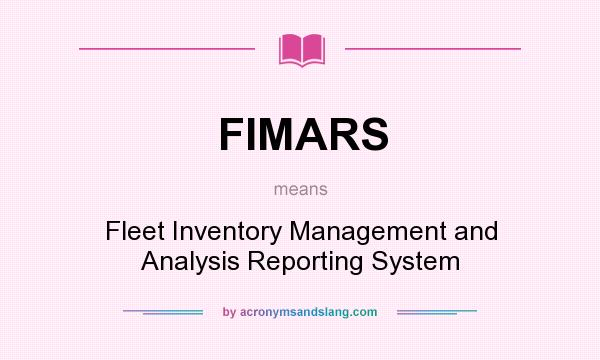 What does FIMARS mean? It stands for Fleet Inventory Management and Analysis Reporting System