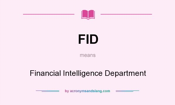 What does FID mean? It stands for Financial Intelligence Department