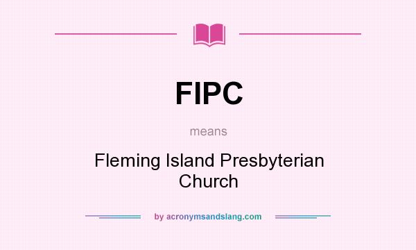 What does FIPC mean? It stands for Fleming Island Presbyterian Church