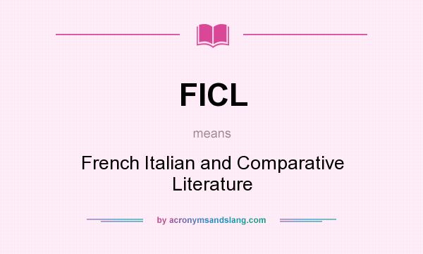 What does FICL mean? It stands for French Italian and Comparative Literature
