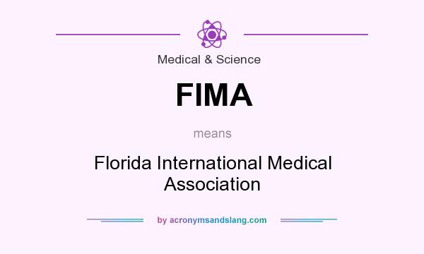 What does FIMA mean? It stands for Florida International Medical Association