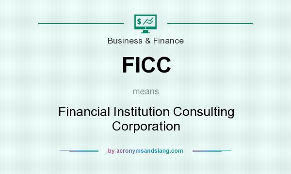 What does FICC mean? It stands for Financial Institution Consulting Corporation