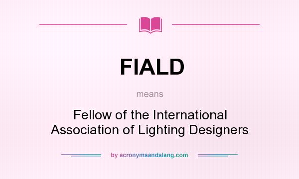What does FIALD mean? It stands for Fellow of the International Association of Lighting Designers