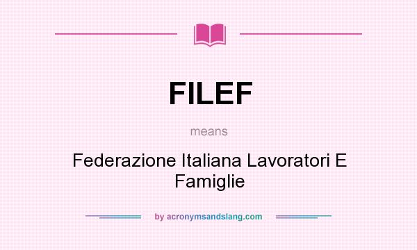 What does FILEF mean? It stands for Federazione Italiana Lavoratori E Famiglie