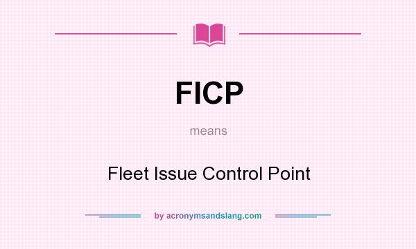 What does FICP mean? It stands for Fleet Issue Control Point