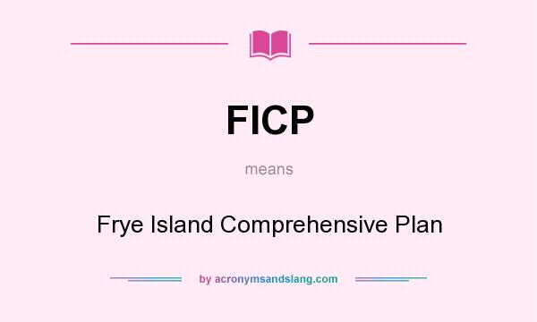 What does FICP mean? It stands for Frye Island Comprehensive Plan