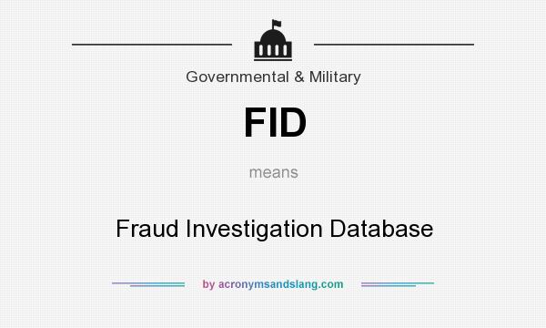 What does FID mean? It stands for Fraud Investigation Database