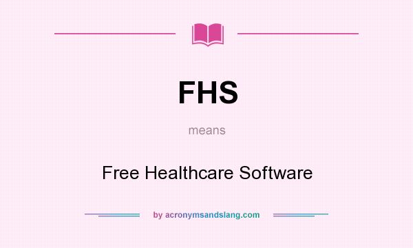 What does FHS mean? It stands for Free Healthcare Software