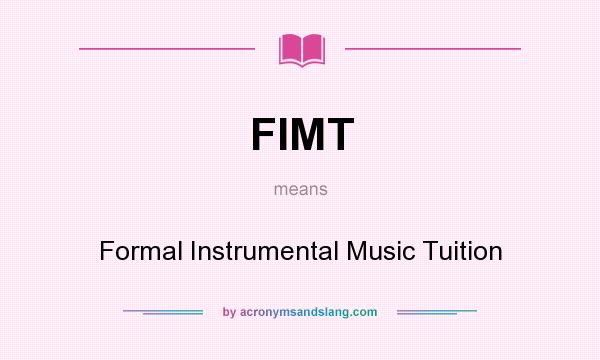 What does FIMT mean? It stands for Formal Instrumental Music Tuition