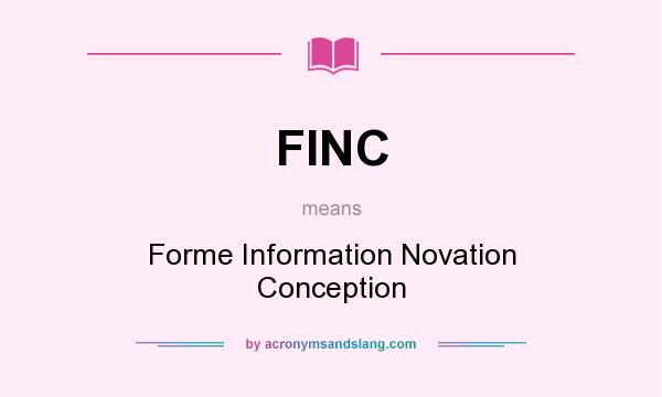 What does FINC mean? It stands for Forme Information Novation Conception