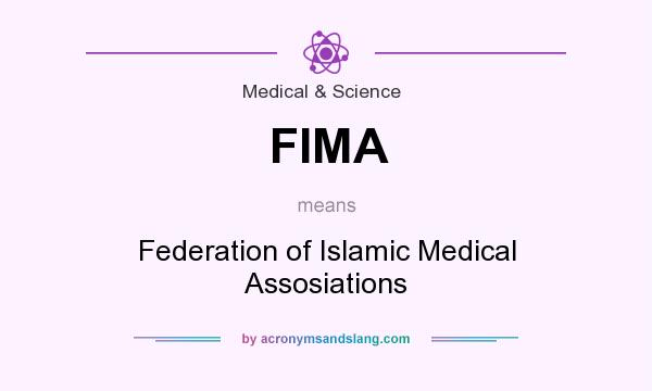 What does FIMA mean? It stands for Federation of Islamic Medical Assosiations