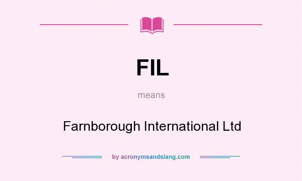What does FIL mean? It stands for Farnborough International Ltd