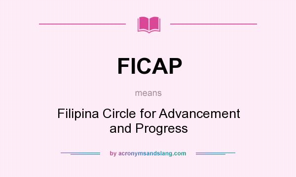 What does FICAP mean? It stands for Filipina Circle for Advancement and Progress