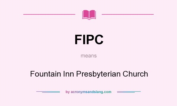 What does FIPC mean? It stands for Fountain Inn Presbyterian Church