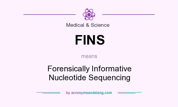 What does FINS mean? It stands for Forensically Informative Nucleotide Sequencing