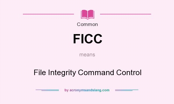 What does FICC mean? It stands for File Integrity Command Control