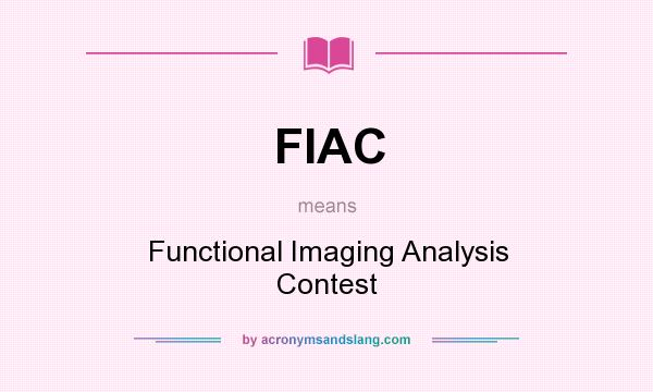 What does FIAC mean? It stands for Functional Imaging Analysis Contest