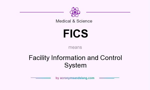 What does FICS mean? It stands for Facility Information and Control System