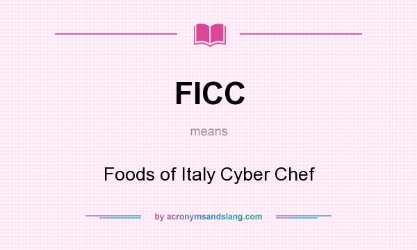 What does FICC mean? It stands for Foods of Italy Cyber Chef