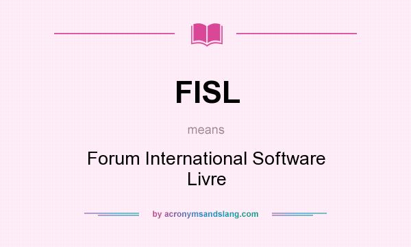 What does FISL mean? It stands for Forum International Software Livre