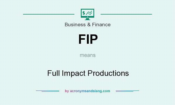 What does FIP mean? It stands for Full Impact Productions