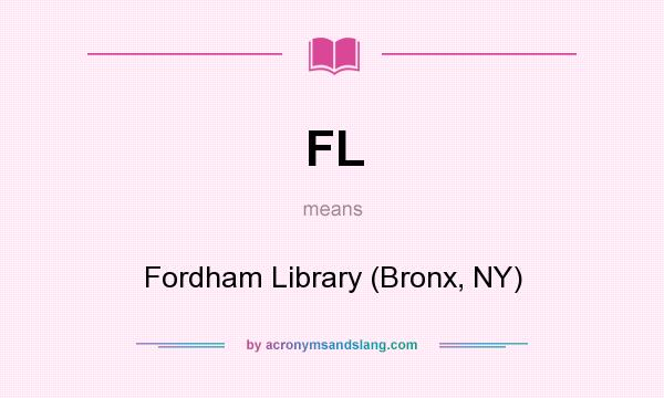 What does FL mean? It stands for Fordham Library (Bronx, NY)