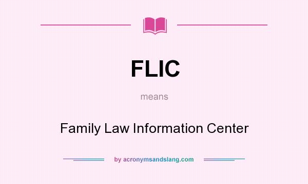 What does FLIC mean? It stands for Family Law Information Center