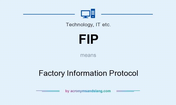 What does FIP mean? It stands for Factory Information Protocol