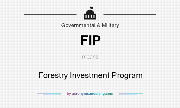What does FIP mean? It stands for Forestry Investment Program