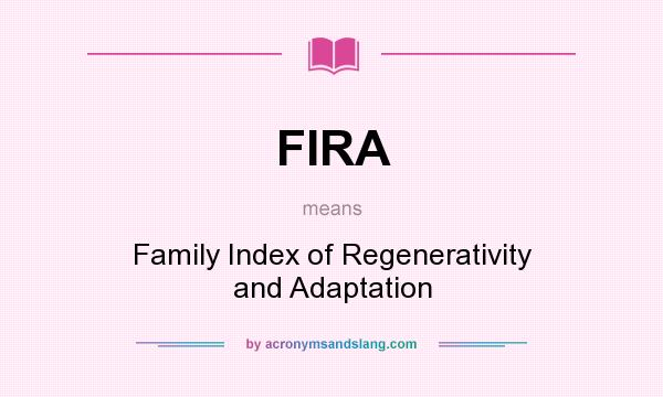 What does FIRA mean? It stands for Family Index of Regenerativity and Adaptation