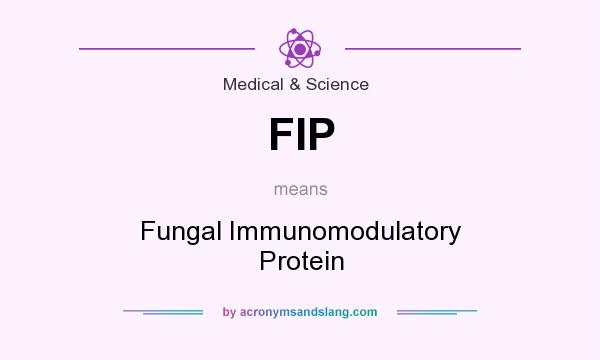 What does FIP mean? It stands for Fungal Immunomodulatory Protein