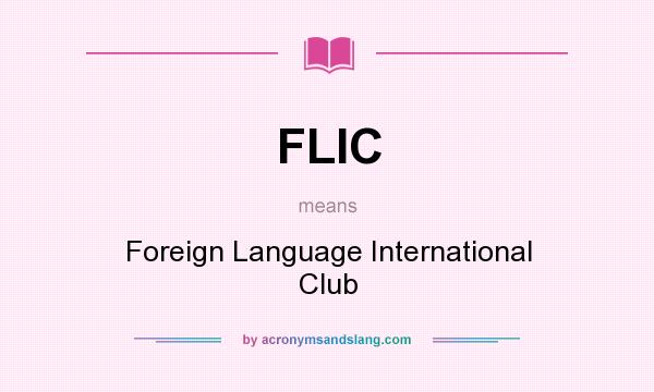What does FLIC mean? It stands for Foreign Language International Club
