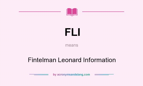 What does FLI mean? It stands for Fintelman Leonard Information