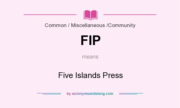 What does FIP mean? It stands for Five Islands Press