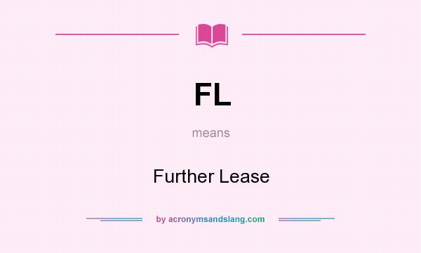 What does FL mean? It stands for Further Lease