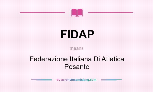 What does FIDAP mean? It stands for Federazione Italiana Di Atletica Pesante