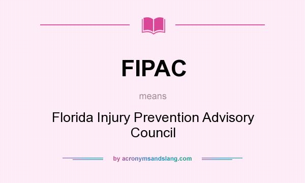 What does FIPAC mean? It stands for Florida Injury Prevention Advisory Council