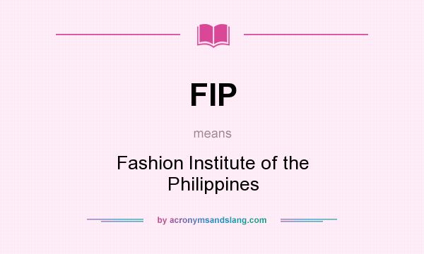 What does FIP mean? It stands for Fashion Institute of the Philippines