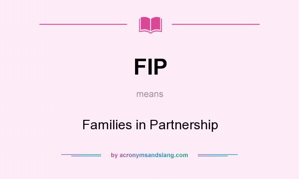 What does FIP mean? It stands for Families in Partnership