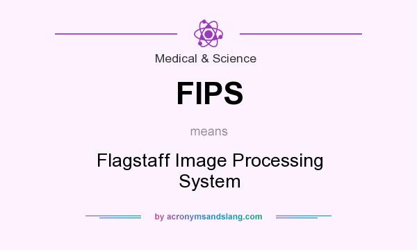 What does FIPS mean? It stands for Flagstaff Image Processing System