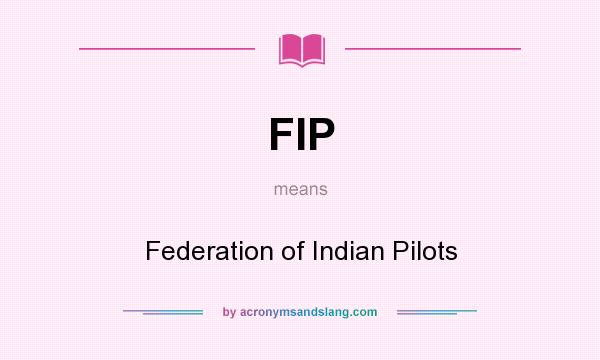 What does FIP mean? It stands for Federation of Indian Pilots