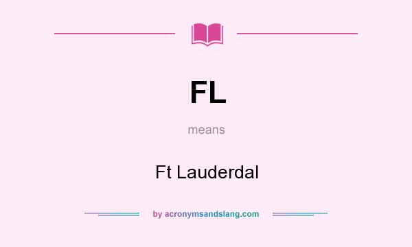 What does FL mean? It stands for Ft Lauderdal