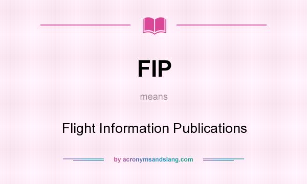 What does FIP mean? It stands for Flight Information Publications