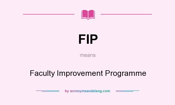 What does FIP mean? It stands for Faculty Improvement Programme