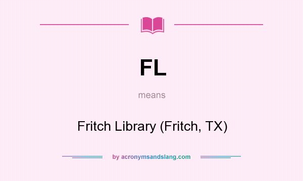What does FL mean? It stands for Fritch Library (Fritch, TX)